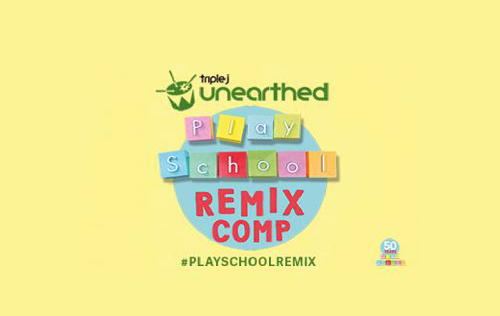 Triple J Unearthed Play School Remix Competition