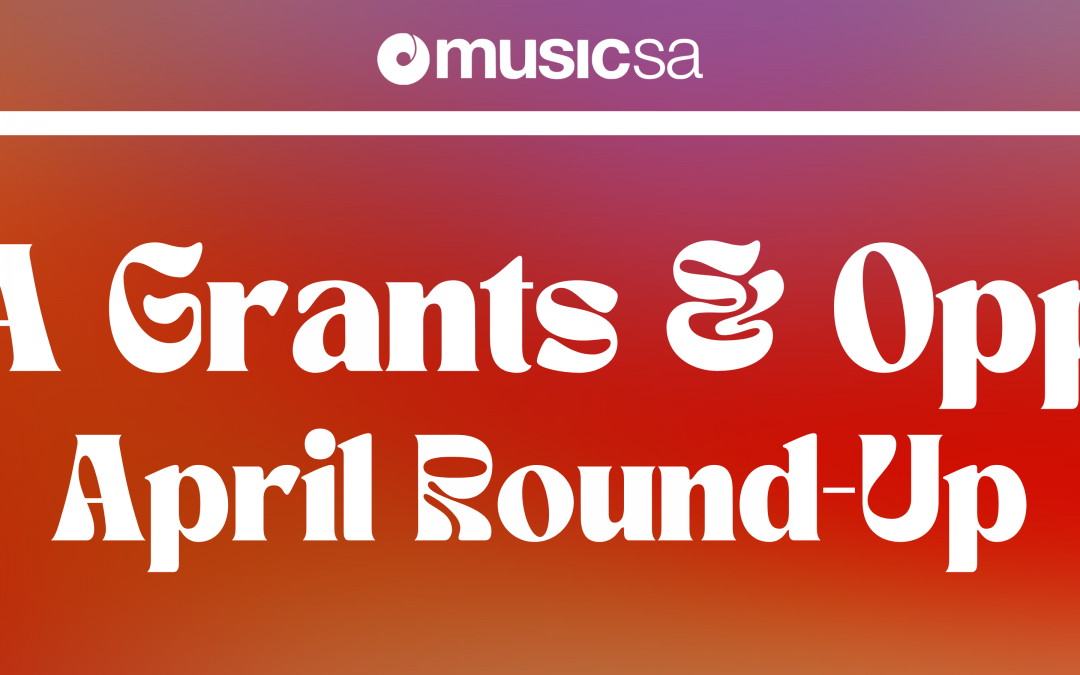 SA GRANTS AND OPPORTUNITIES: APRIL ROUND UP