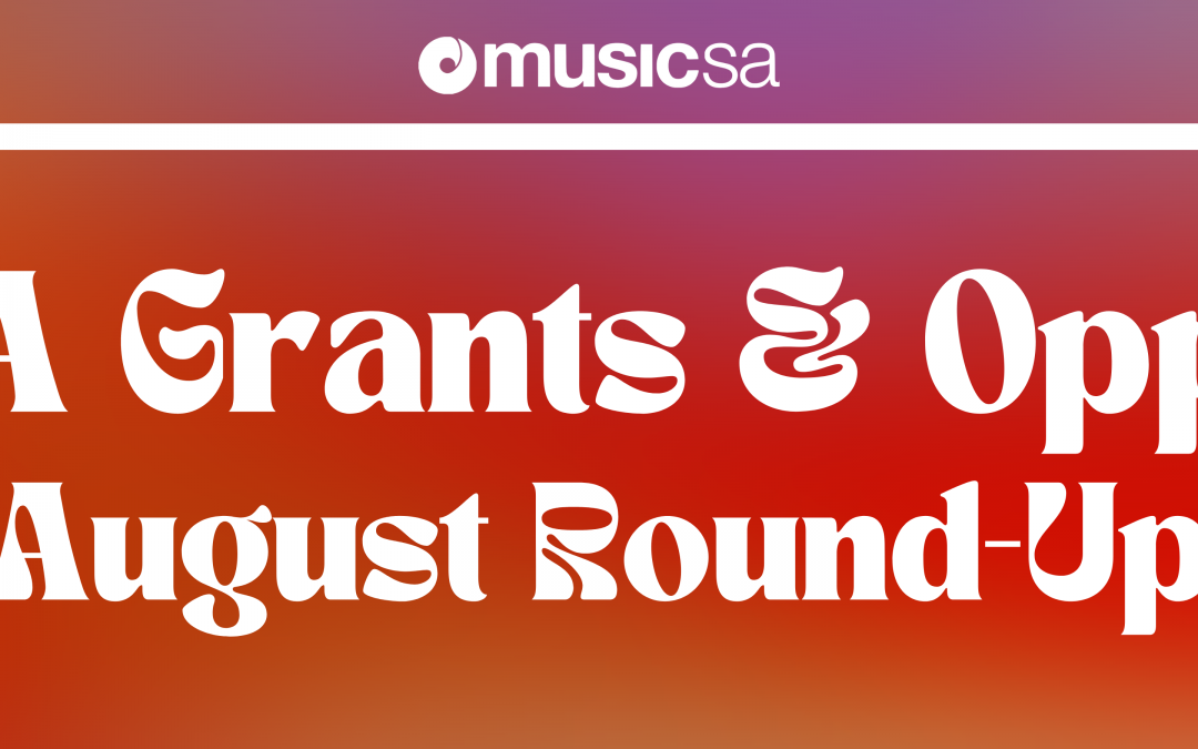 SA GRANTS AND OPPORTUNITIES: AUGUST ROUND UP